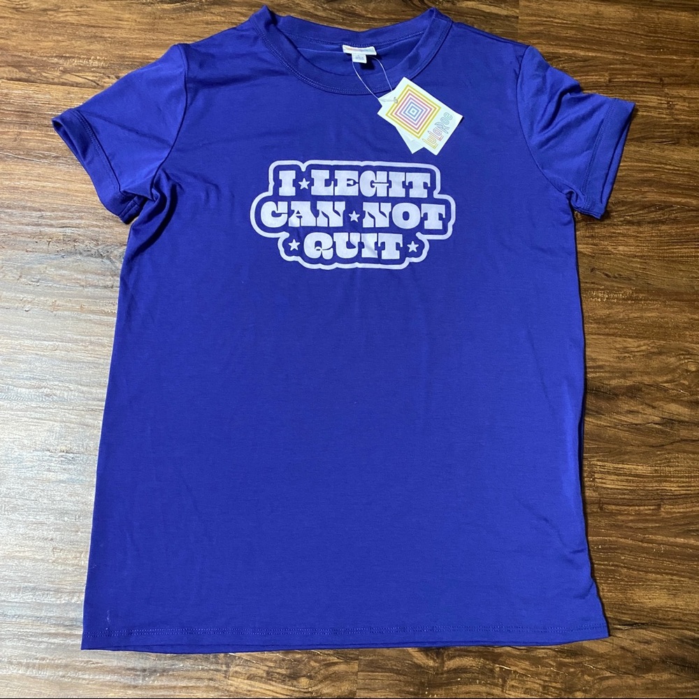 Lularoe Liv Royal Blue I Legit Can Not Quit T-Shirt Size Large